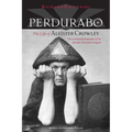 Perdurabo, Revised and Expanded Edition: The Life of Aleister Crowley