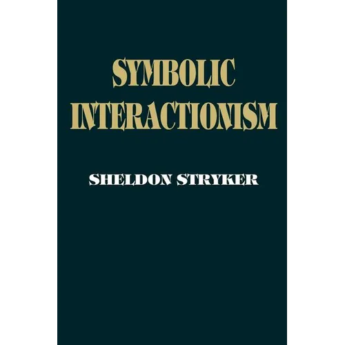 Symbolic Interactionism: A Social Structural Version