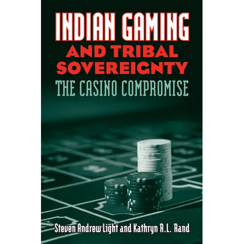 Indian Gaming and Tribal Sovereignty: The Casino Compromise