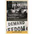 Black Muslims and the Law: Civil Liberties from Elijah Muhammad to Muhammad Ali
