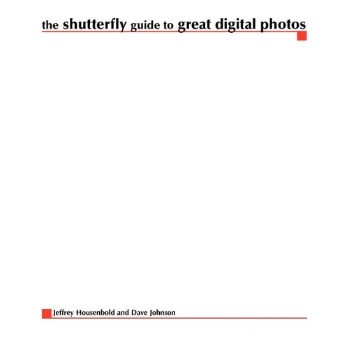 The Shutterfly Guide to Great Digital Photos