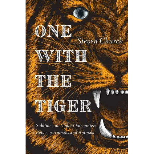 One with the Tiger: Sublime and Violent Encounters Between Humans and Animals
