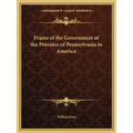 Frame of the Government of the Province of Pennsylvania in America