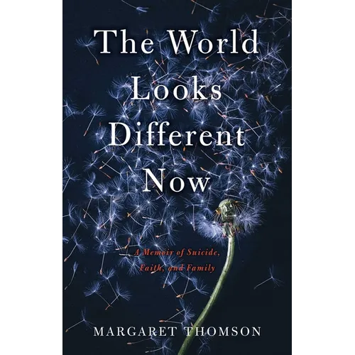 The World Looks Different Now: A Memoir of Suicide, Faith, and Family
