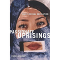 Passionate Uprisings: Iran's Sexual Revolution