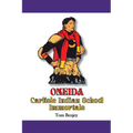 Oneida Carlisle Indian School Immortals