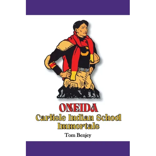 Oneida Carlisle Indian School Immortals