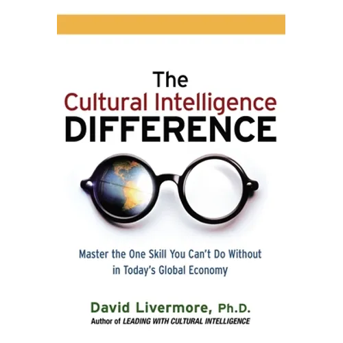 The Cultural Intelligence Difference: Master the One Skill You Can't Do Without in Today's Global Economy