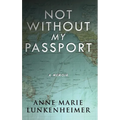 Not Without My Passport: A Memoir