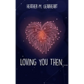 Loving You Then....