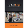 No-Fail Retail: Merchandising Techniques for Stores