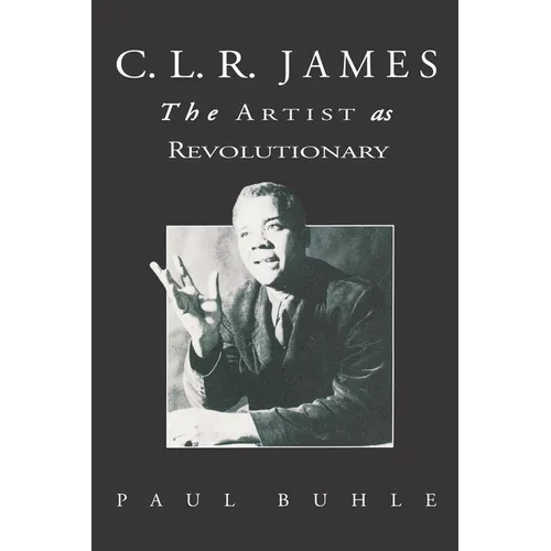 C.L.R. James: The Artist As Revolutionary