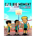 CJ's Big Moment A story by C.J. Watson