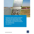 Manual for Climate Change Adaptation Measures for Transport Infrastructure in Central Asia with a Focus on Uzbekistan