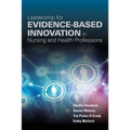 Leadership for Evidence-Based Innovation in Nursing and Health Professions: .
