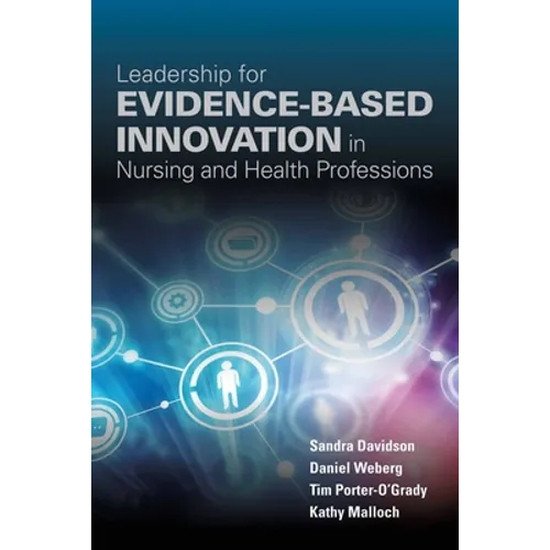 Leadership for Evidence-Based Innovation in Nursing and Health Professions: .