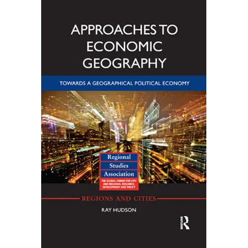 Approaches to Economic Geography: Towards a Geographical Political Economy