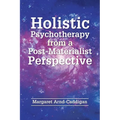 Holistic Psychotherapy from a Post-Materialist Perspective