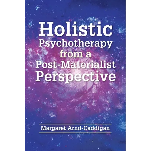 Holistic Psychotherapy from a Post-Materialist Perspective