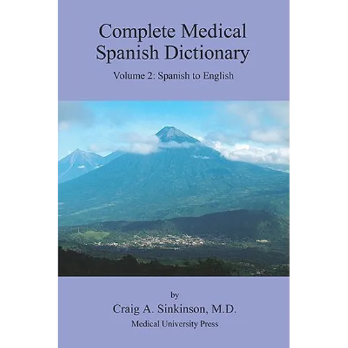 Complete Medical Spanish Dictionary Volume 2: Spanish to English