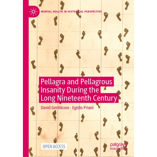 Pellagra and Pellagrous Insanity During the Long Nineteenth Century