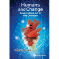 Humans and Change: Seven Ideas Out of the Ordinary