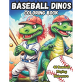 Baseball Dinos Coloring Book: 40 images of dinosaurs playing baseball: kids 4-8, kids 6-12