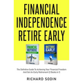 Financial Independence Retire Early: The Definitive Guide To Achieving Your Financial Freedom And Get An Early Retirement (2 Books in 1)