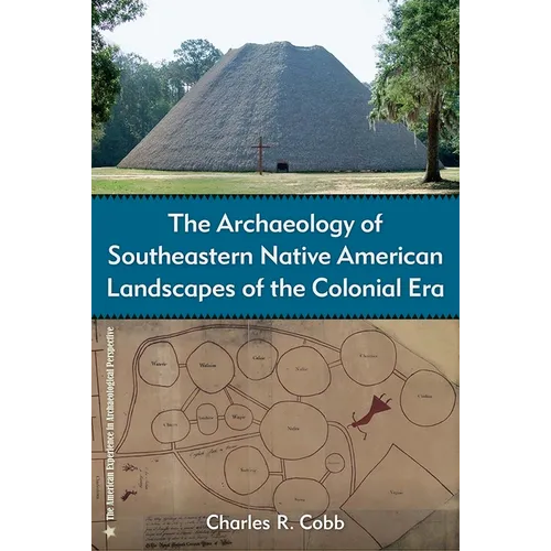 The Archaeology of Southeastern Native American Landscapes of the Colonial Era