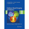 Evidence-Based Imaging in Pediatrics: Improving the Quality of Imaging in Patient Care