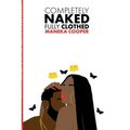 Completely Naked, Fully Clothed: A Book on Love & Relationships
