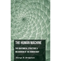 The Human Machine - The Anatomical Structure & Mechanism Of The Human Body