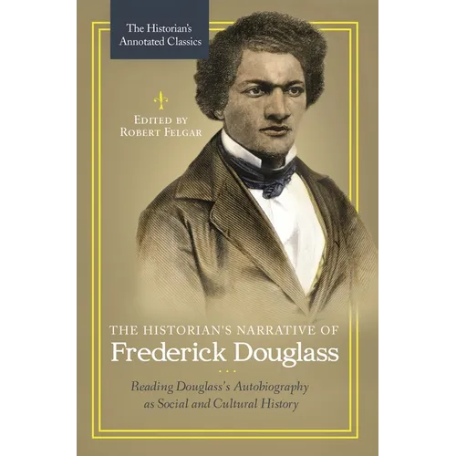 The Historian's Narrative of Frederick Douglass: Reading Douglass's Autobiography as Social and Cultural History