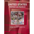 United States Business Law Handbook Volume 1 Strategic Information and Basic Laws