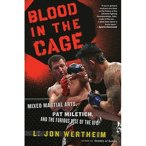 Blood in the Cage: Mixed Martial Arts, Pat Miletich, and the Furious Rise of the UFC