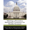 Selecting a Preventive Maintenance Treatment for Flexible Pavement