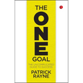 The One Goal: The Uncomplicated Guide To Success