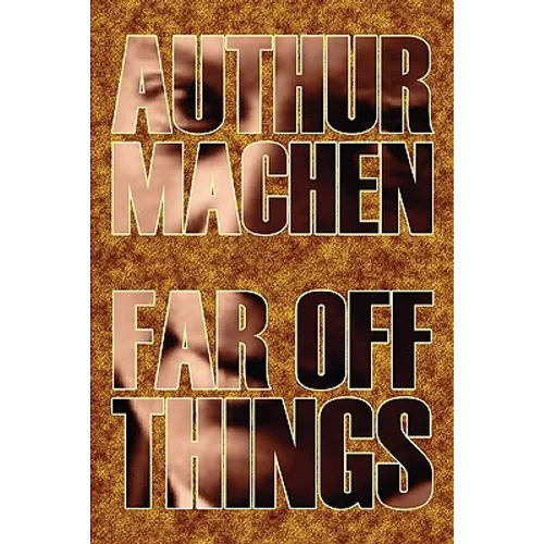 Far Off Things by Arthur Machen, History, Biography & Autobiography, Literary