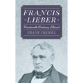 Francis Lieber: Nineteenth Century Liberal
