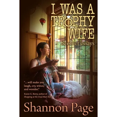 I Was a Trophy Wife: & Other Essays
