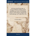 An Essay on the Picturesque, as Compared With the Sublime and the Beautiful; and, on the use of Studying Pictures, for the Purpose of Improving Real L