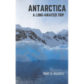 Antarctica a Long-Awaited Trip