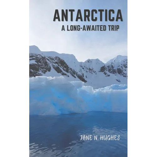 Antarctica a Long-Awaited Trip