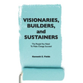 Visionaries, Builders, and Sustainers: The people you need to make change succeed