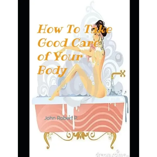 How to Take Good Care of Your Body