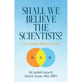 Shall We Believe the Scientists?: Do Scientists Believe in God?