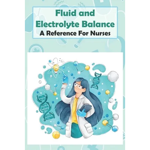 Fluid And Electrolyte Balance A Reference For Nurses: Rn Content Guide