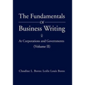 The Fundamentals of Business Writing: At Corporations and Governments (Volume II)