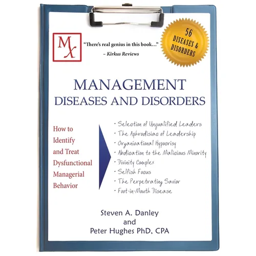 Management Diseases and Disorders: How to Identify and Treat Dysfunctional Managerial Behavior