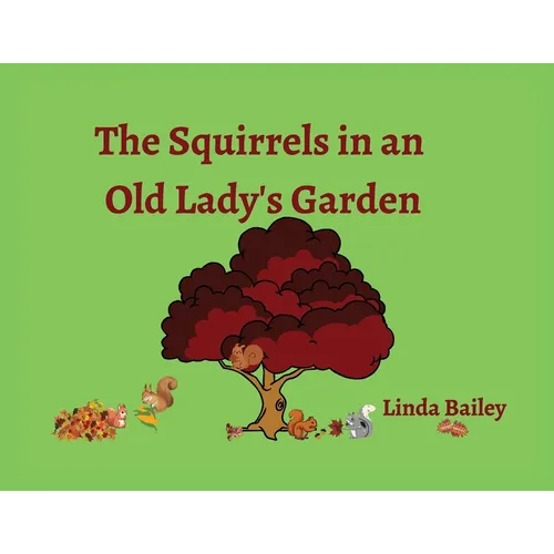 The Squirrels in an Old Lady's Garden